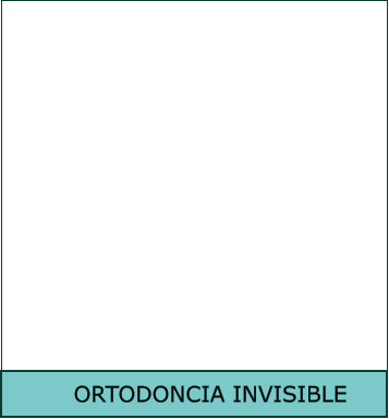 ORTODONCIA INVISIBLE