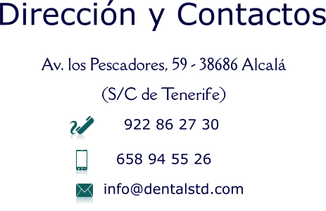 Dirección y Contactos  Av. los Pescadores, 59 - 38686 Alcalá  (S/C de Tenerife)     922 86 27 30   658 94 55 26     info@dentalstd.com